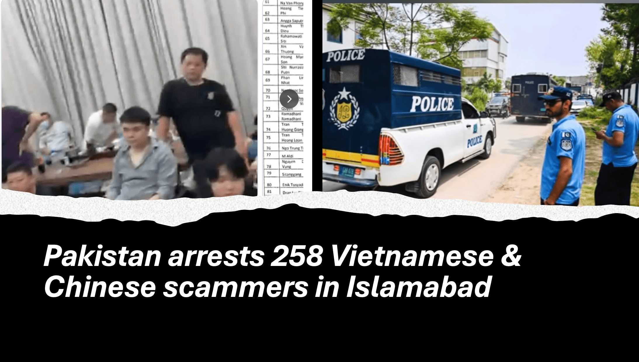 Pakistan arrests 258 Vietnamese & Chinese scammers in Islamabad | read for names and passports