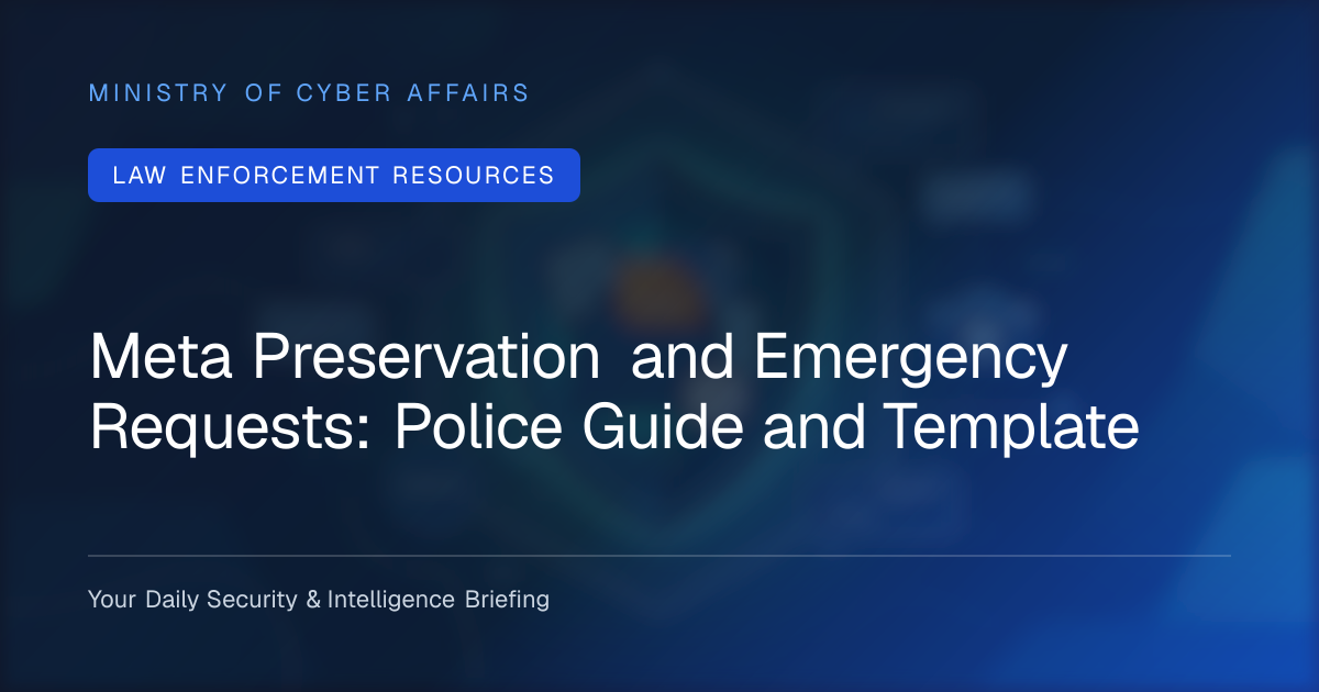 Meta Preservation and Emergency Requests: Police Guide and Template · Ministry of Cyber Affairs